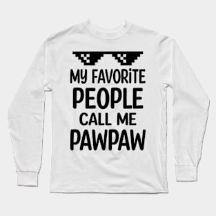 My favorite people call me pawpaw Long Sleeve T-Shirt